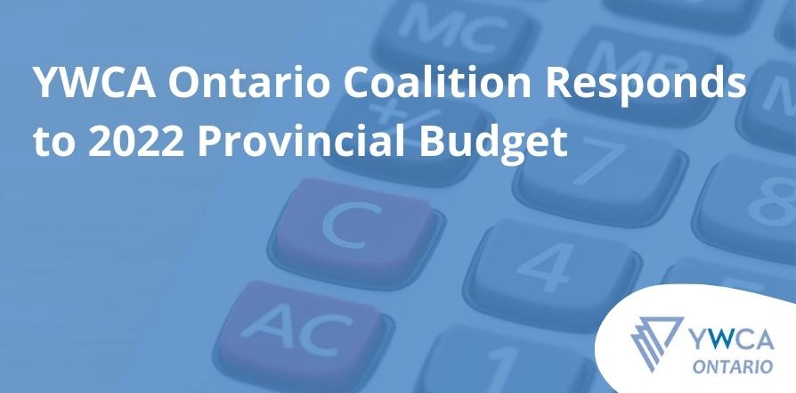 White text on blue background: YWCA Ontario Coalition Responds to 2022 Provincial Budget